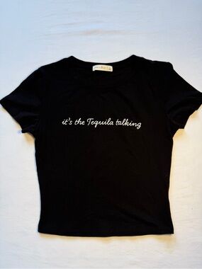 “It’s the tequila talking” crop tee
